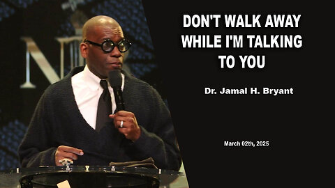 Dr. Jamal H. Bryant - DON'T WALK AWAY WHILE I'M TALKING TO YOU - Sunday 02th, February 2025