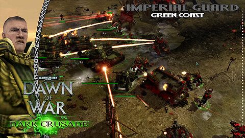 Dawn Of War Dark Crusade | Imperial Guard | Battle For The Green Coast