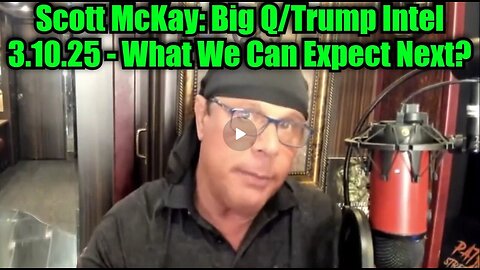 Scott McKay- Big Q-Trump Intel 3.10.25 - What We Can Expect Next.