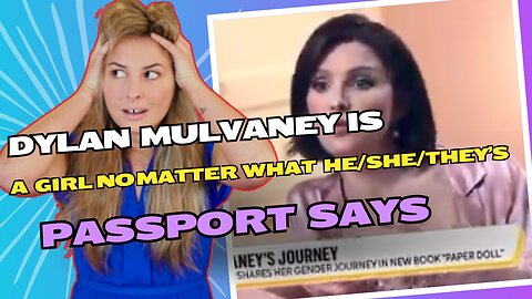 Dylan Mulvaney declares they're a woman no matter what his/her/they passport says