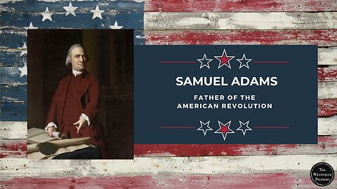 Samuel Adams: Father of the American Revolution