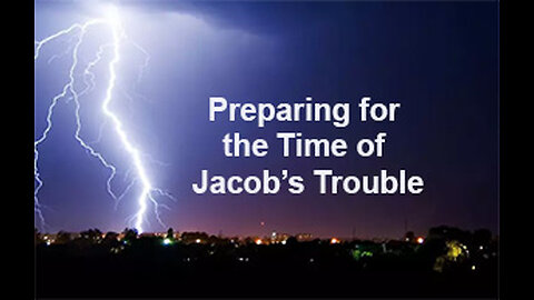 PFTTOT Part 399 Preparing for the Time of Jacobs Trouble