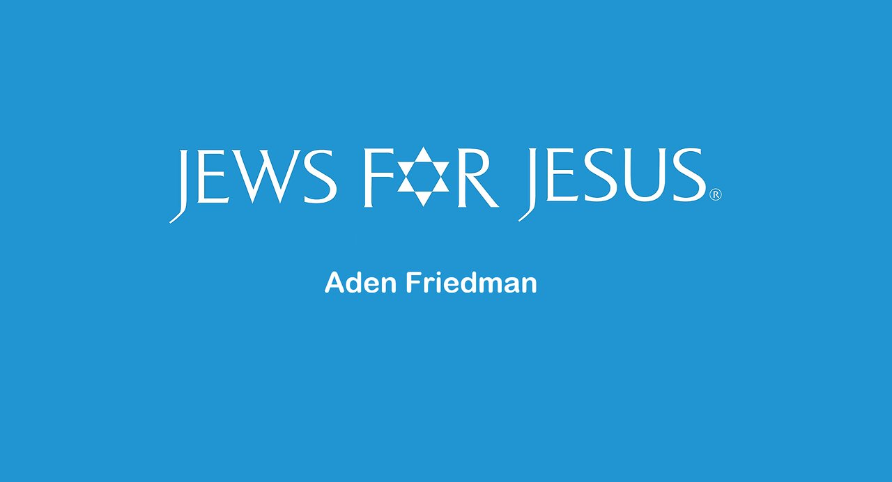 Oct 19/25 | Jews for Jesus - Aden Friedman