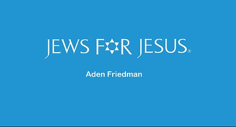 Oct 19/25 | Jews for Jesus - Aden Friedman