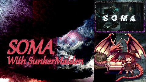 SunkerMaiden is Dissapointed(?) in SOMA