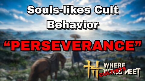 Soulslikes cult Behavior - "It's about perseverance!"