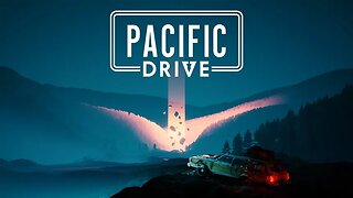 Pacific Drive | Let's start this from the beginning