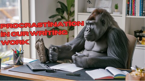 Procrastination in our Writing Work