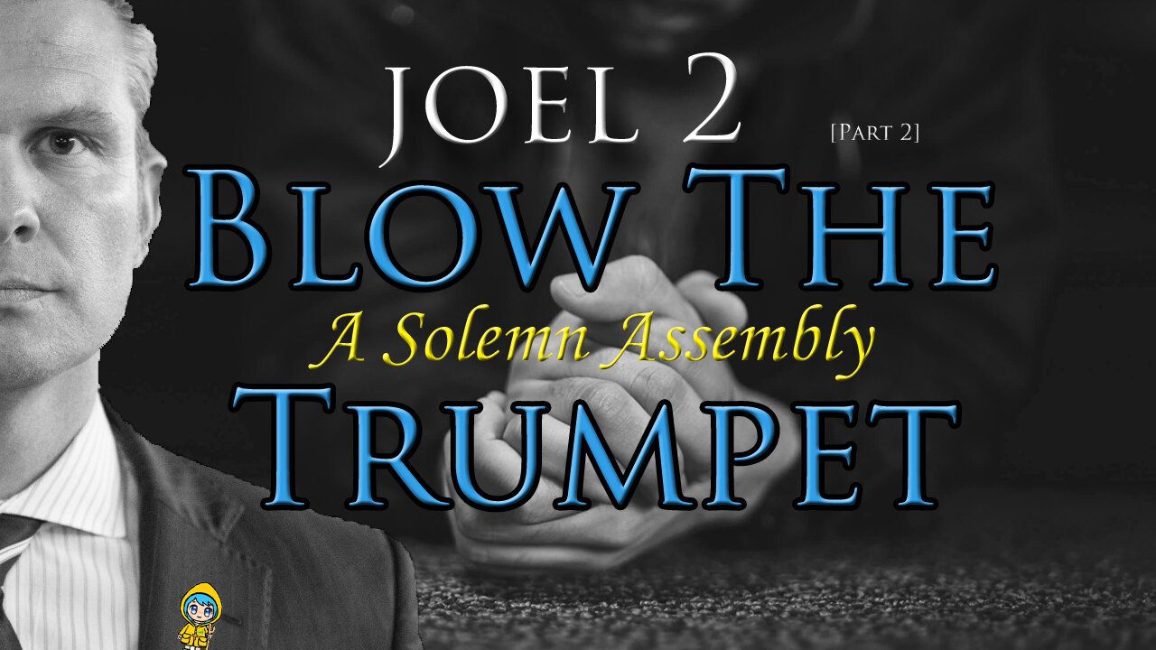 Joel: 2 [pt2] ~ Blow the Trumpet: A Solemn Assembly by David Barron
