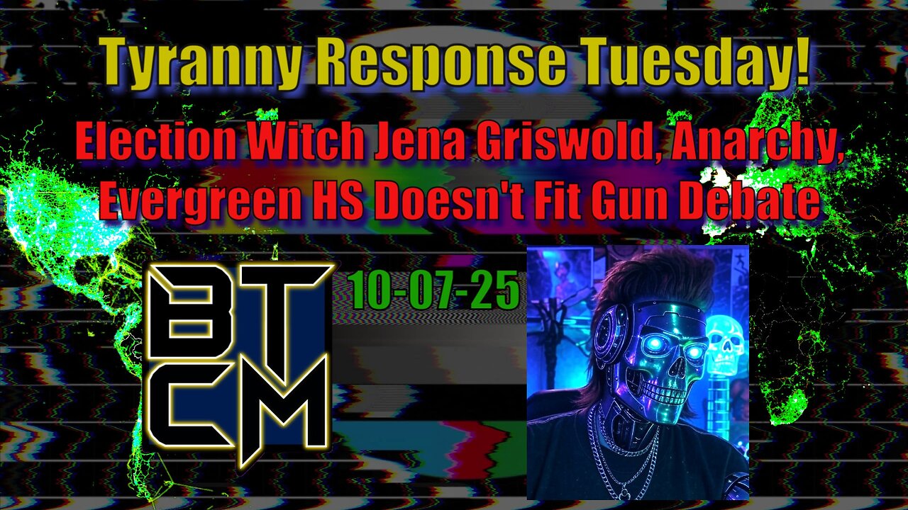 10-07-25 Election Witch Jena Griswold, Anarchy, Evergreen HS Doesn't Fit Gun Debate