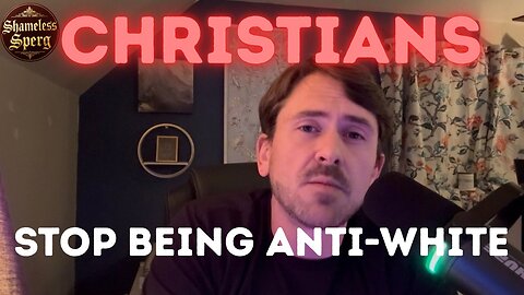 Christians: stop being anti-White. Race is real and it matters.