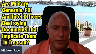 Michael Jaco Update Feb 27: "Are Military Generals, FBI And Intel Officers Destroying Documents That Implicate Them In Treason?"