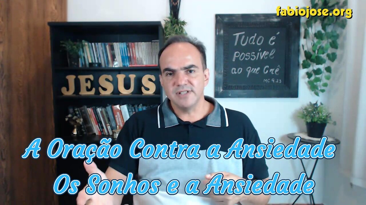 A Oração Contra a Ansiedade - Os Sonhos e a Ansiedade