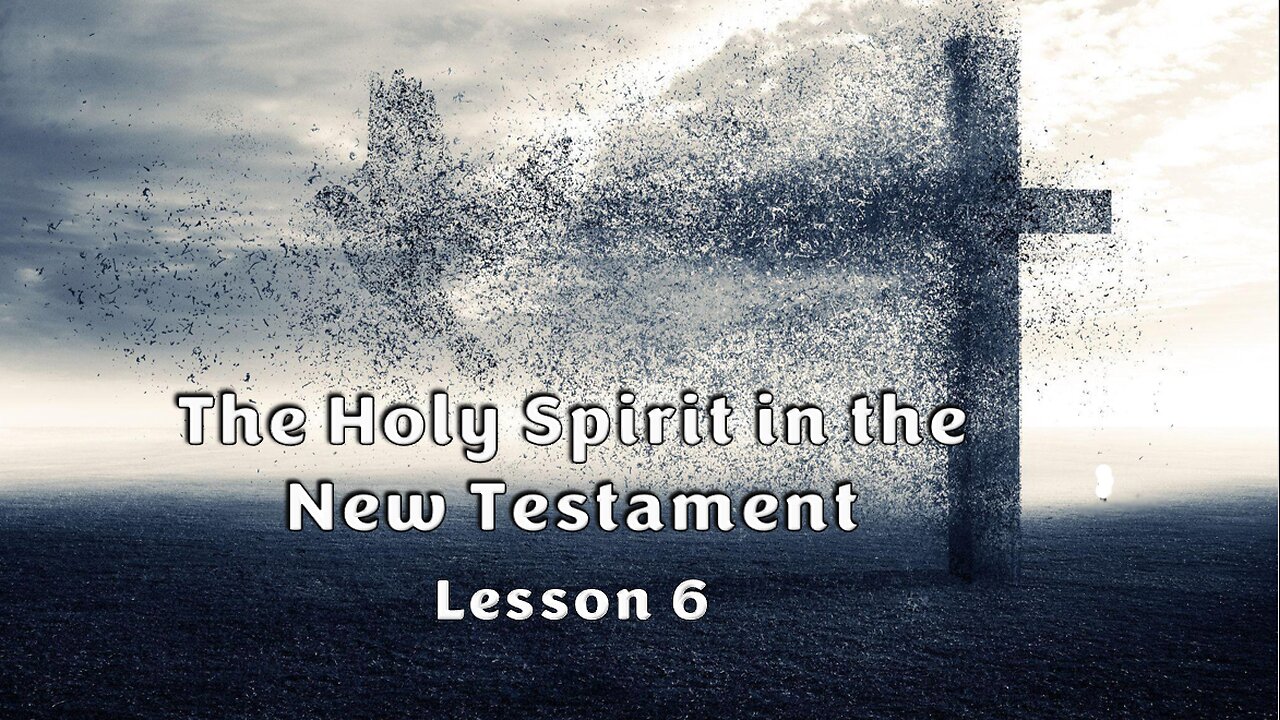 Lesson 6 - The Holy Spirit in the New Testament