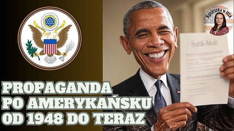 Ustawa Smith-Mundt i jej "modernizacja" za czasów Obamy. PROPAGANDA w stylu amerykańskim