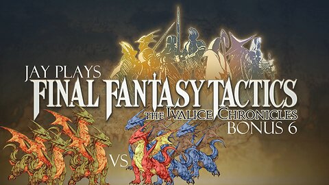 Jay plays Final Fantasy Tactics: The Ivalice Chronicles Bonus 6