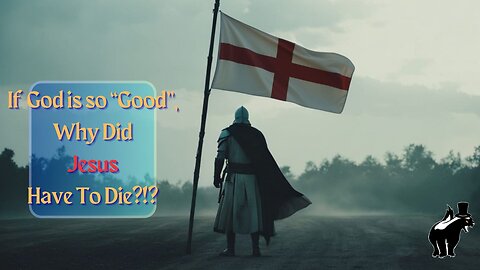 Religion Explained For Gamers: If God is so "good", then why did Jesus have to die?
