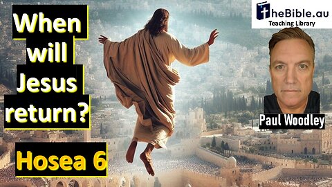 Hosea 6 - The timing of Jesus 2nd coming revealed