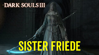 Sister Friede - Dark Souls 3 Boss Fight