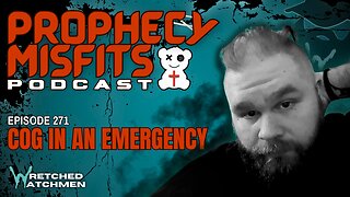 Prophecy Misfits Podcast 2/4/25: COG In An Emergency