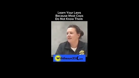 Learn your laws because most cops don’t know them