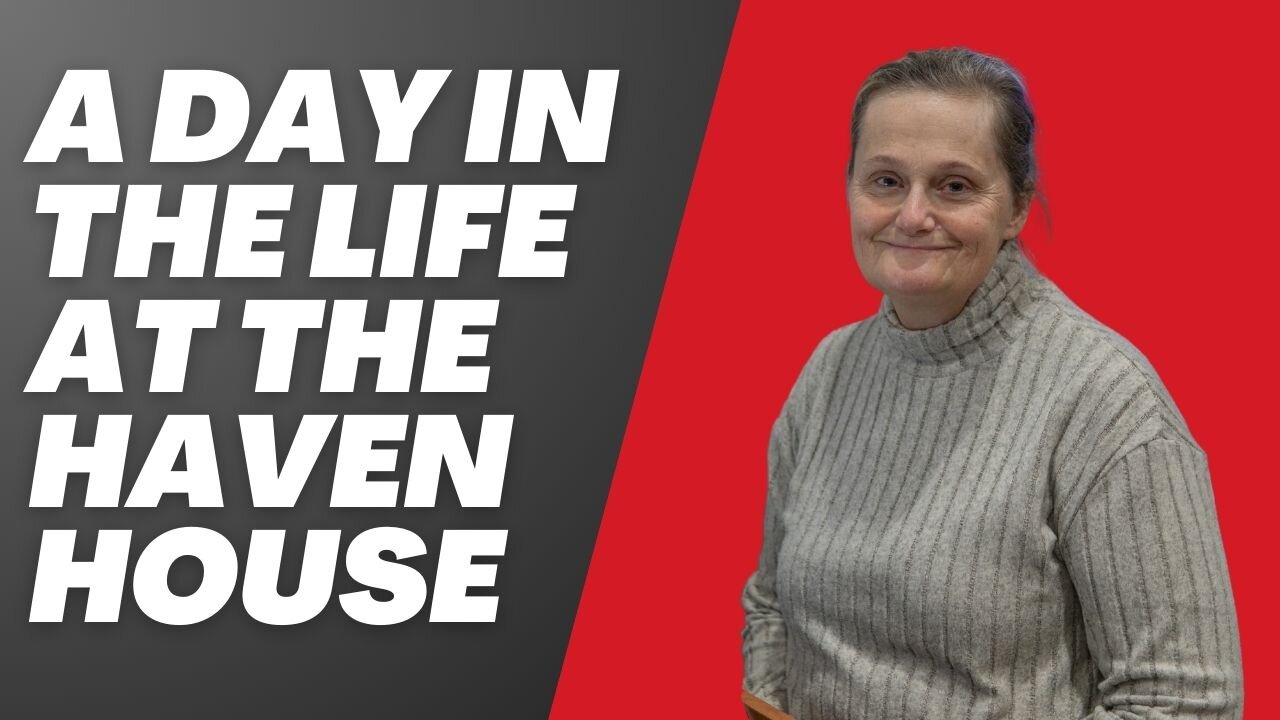 A Day In The Live At The Haven House