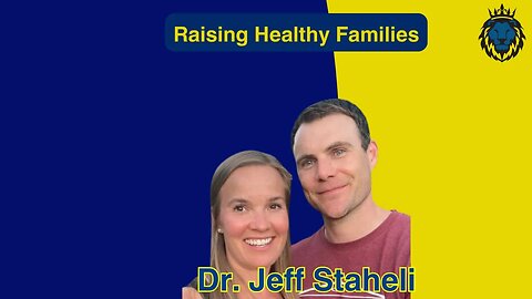 Mens Lifeline Academy Podcast #43 Dr. Jeff Staheli How To Raise Healthy Families?