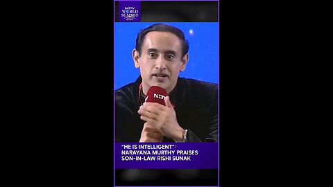 “He Is Intelligent”_ Narayana Murthy Praises Son-In-Law Rishi Sunak At NDTV World Summit