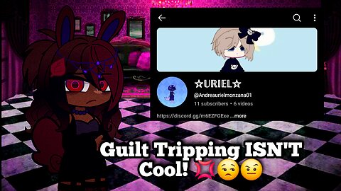 Guilt Tripping ISN'T Cool! 💢😒🤨
