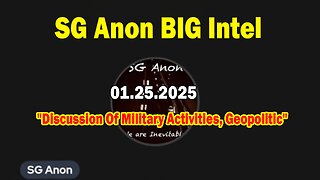 SG Anon & Mack BIG Intel Jan 25: "Discussion Of Military Activities, Geopolitic"