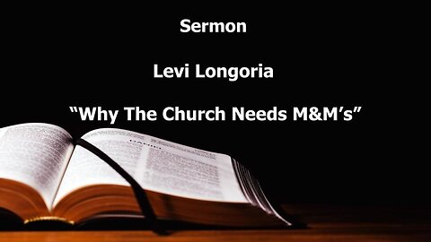 “Why The Church Needs M&M’s” Levi Longoria