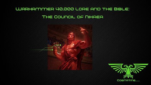 The Council of Nikaea | Warhammer 40k Lore and the Bible