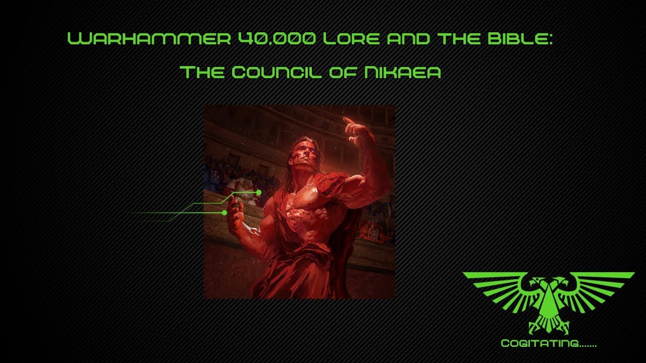 The Council of Nikaea | Warhammer 40k Lore and the Bible