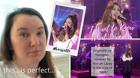 Morissette | "I Want to Know What Love Is" [Reaction] | Foreigner/Mariah Carey