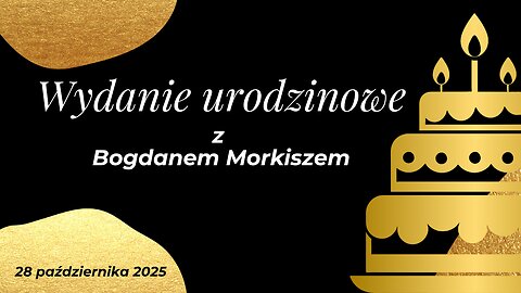 Wydanie urodzinowe z Bogdanem Morkiszem start 20.00