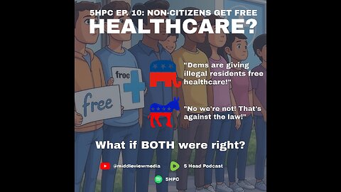 5HPC Ep. 10: Non-Citizens Getting Healthcare?