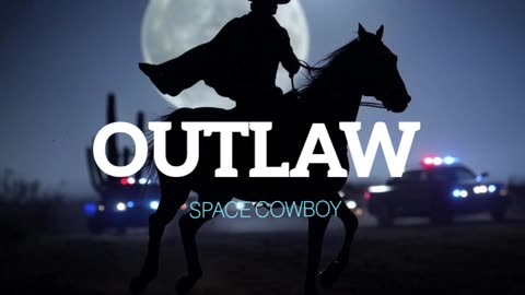 "OUTLAW"-SPACE COWBOY