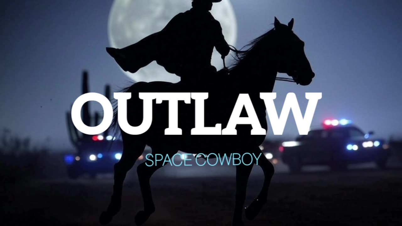 "OUTLAW"-SPACE COWBOY