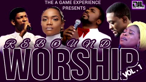 BEST REBOUND WORSHIP VOL.1 DJ LAZ STEVE CROWN ADAEHI NATHANIELBASSEY SINACH CHINWO MERCY OLUWA TOSIN