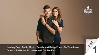 Faith, Music, Family and Being Found By True Love - Part 1 with Rebecca St. James and Cubbie Fink