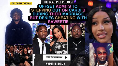 Offset ADMITS to STEPPING OUT on Cardi B during their MARRIAGE but DENIES CHEATING with Saweetie