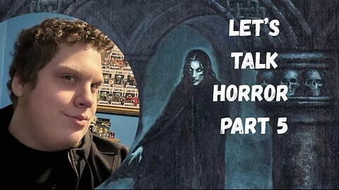 Let’s Talk Horror - Part 5