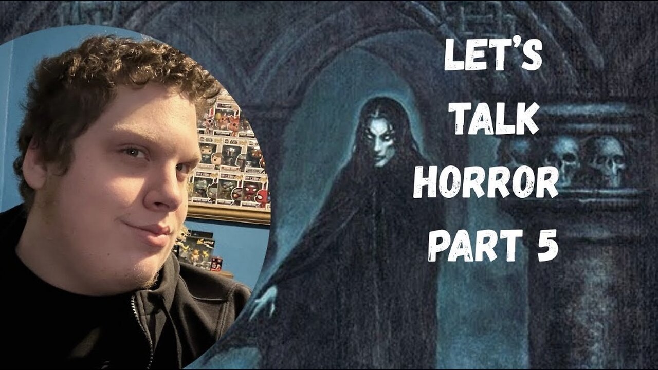Let’s Talk Horror - Part 5