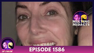 Episode 1586: Melting Mid-Acts