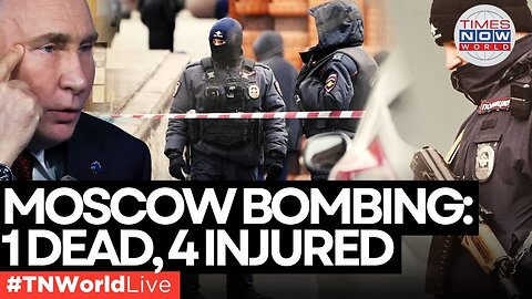 LIVE: Moscow Bomb Blast: One Dead, Targeted Attack Suspected | TIMES NOW WORLD