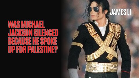 Was Michael Jackson Silenced Because He Spoke Up For Palestine?