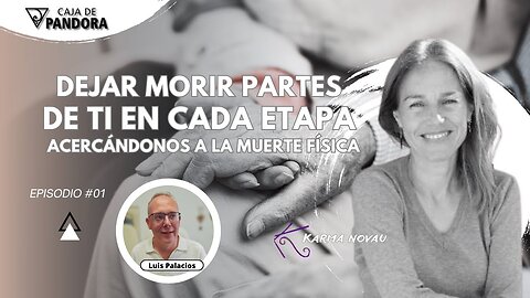 Dejar Morir partes de ti en cada etapa. Acercándonos a la Muerte Física con Karma Novau