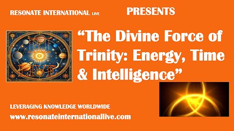 “The Divine Force of Trinity: Energy, Time & Intelligence”