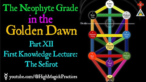 E24 The Neophyte Grade in the Golden Dawn - Part XII First Knowledge Lecture - The Sefirot