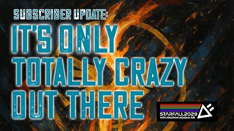 SubScriber Update: It's Only Totally Crazy Out There